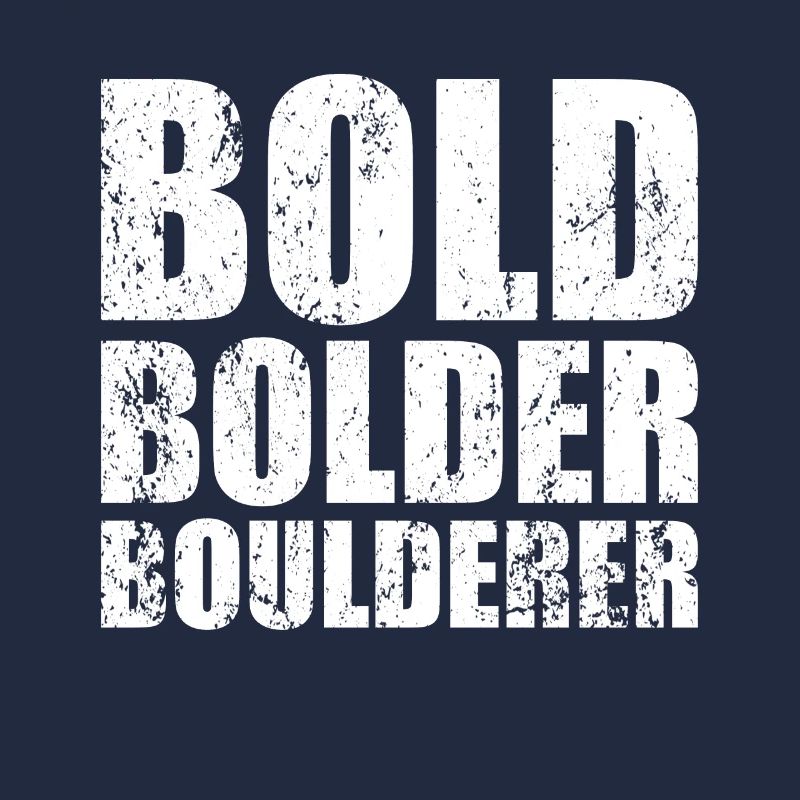 Bouldering Bold Bolder Boulderer