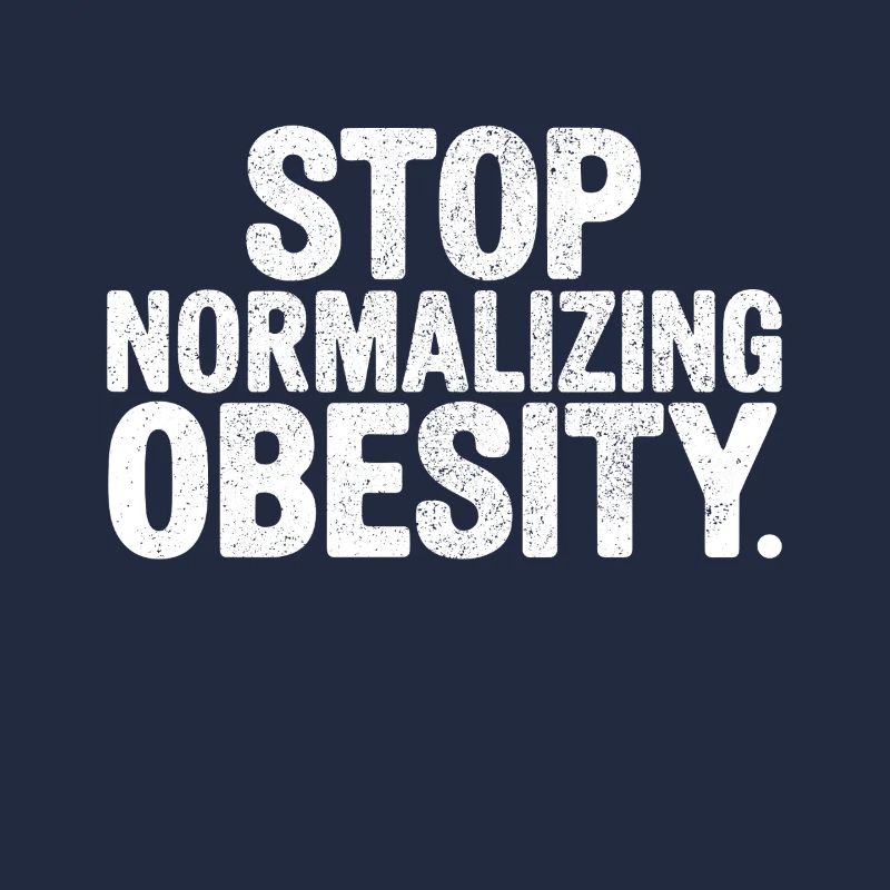 Stop normalizing Obesity