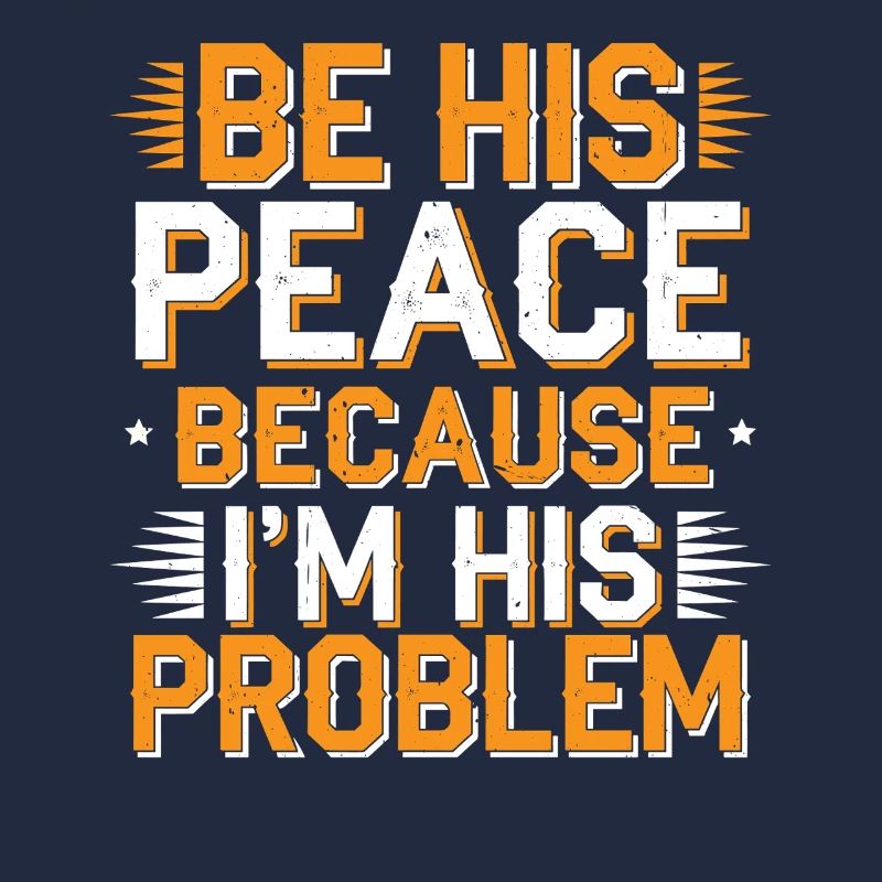 Be His Peace Because I'm His Problem 2