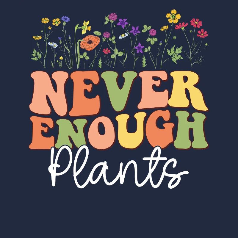 Never Enough Plants