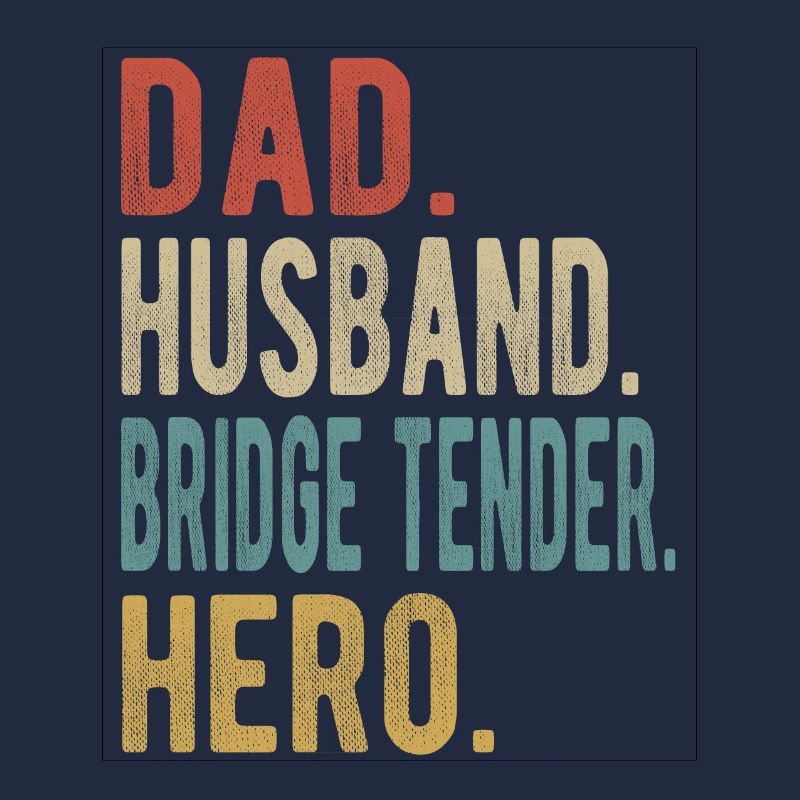 Bridge Tender Dad Husband Hero