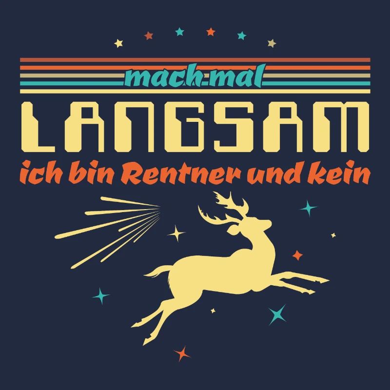 Lustiger Spruch - Mach mal langsam Rentner
