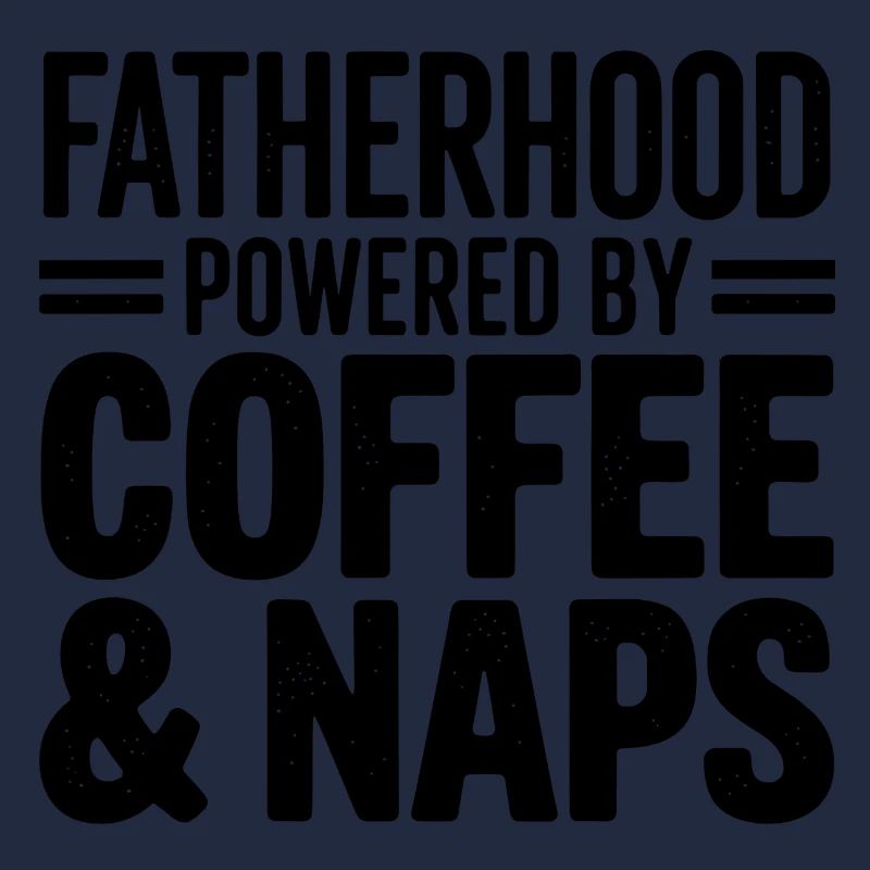 Fatherhood Powered by Coffee and Naps