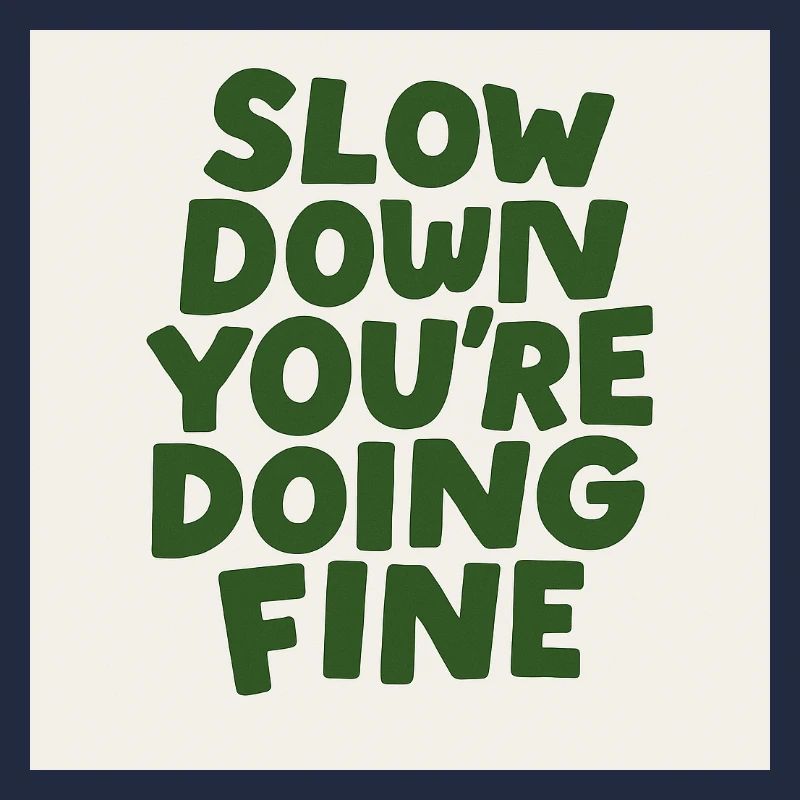 Slow Down Vibes