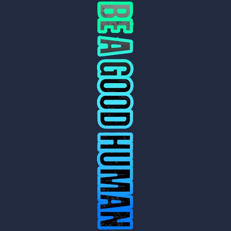 Be a Good Human – Kindness Matters