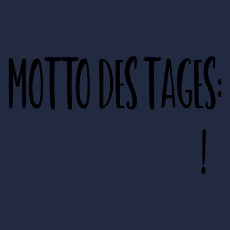 Motto des Tages: ___________
