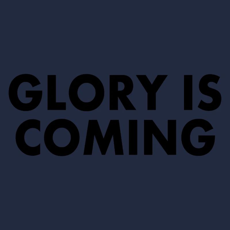 Glory is coming