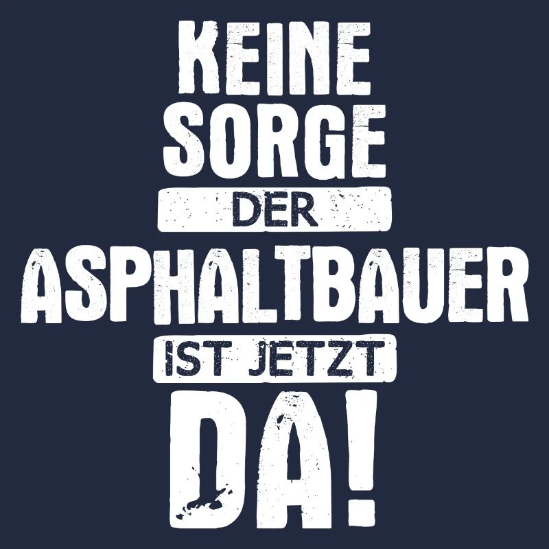 Asphaltbauer Bauarbeiter Straßenbauer Beruf Spruch