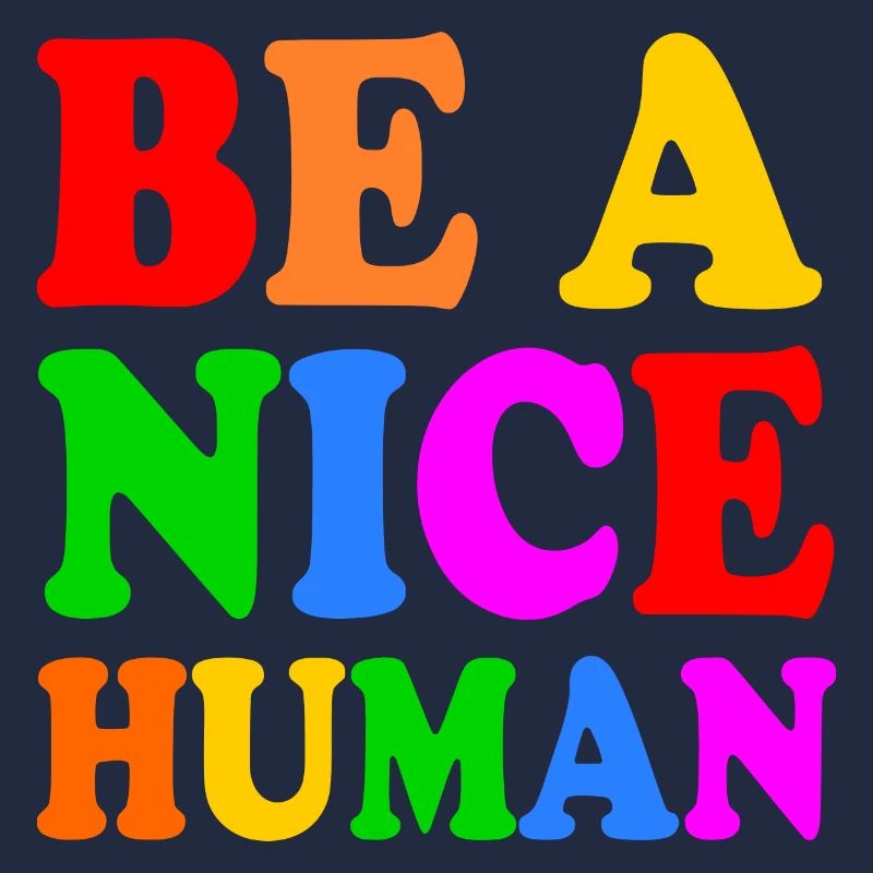 Be a nice human