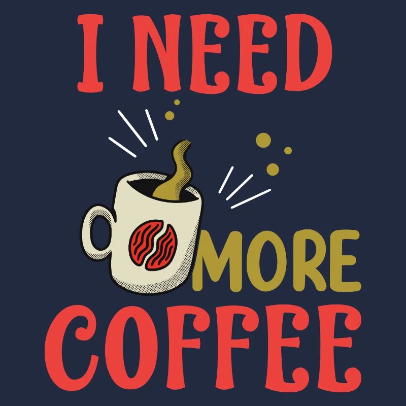 i need more coffee- kaffee geschenke- Kaffee