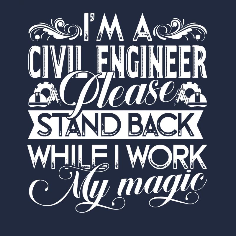 I Am a Civil Engineer Please Stand Back