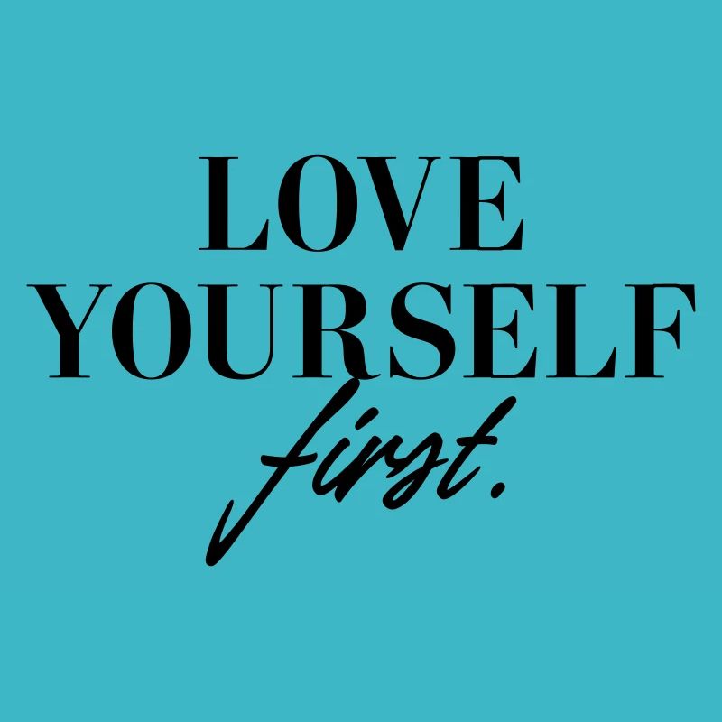 Love yourself first