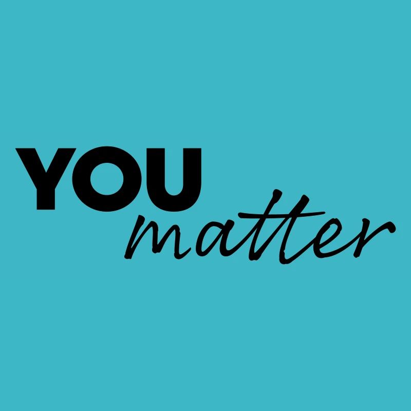 You matter
