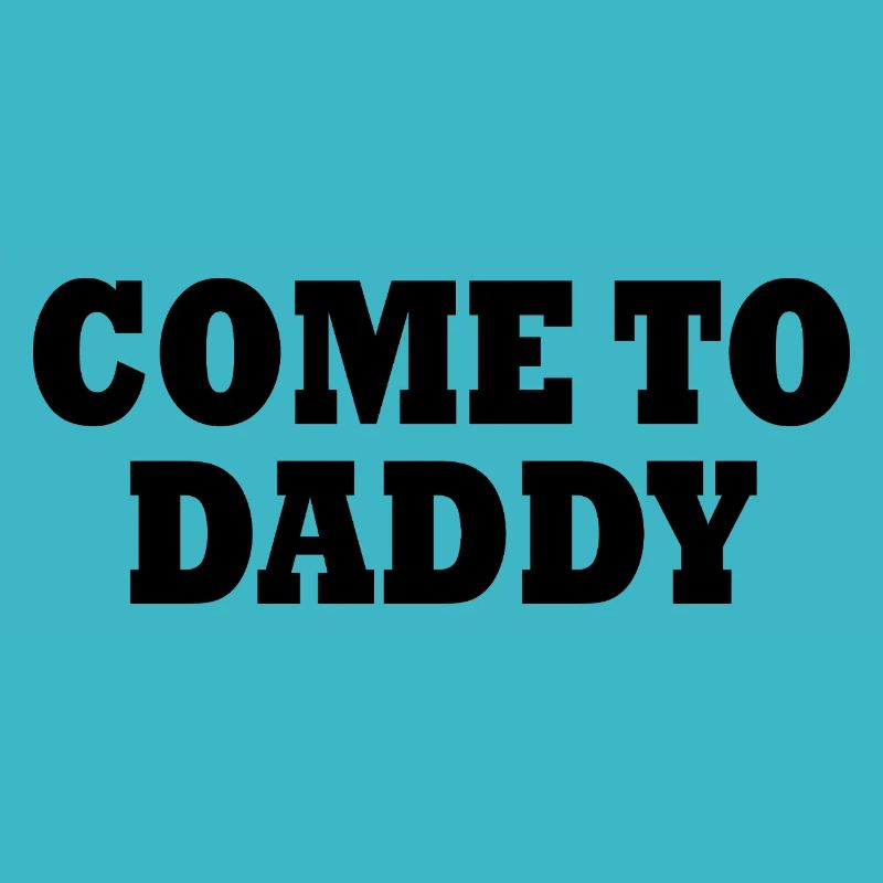 come to daddy