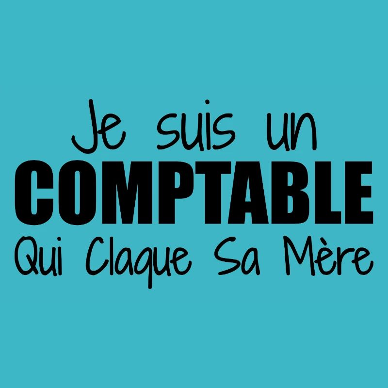 Je suis un comptable qui claque sa mère