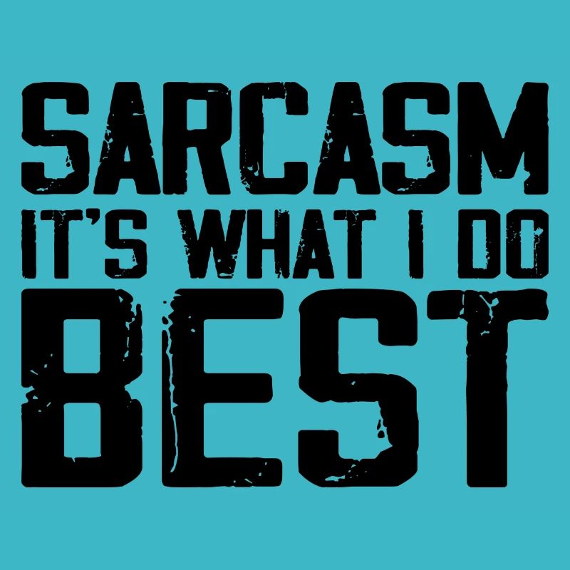 Sarcasm Is What I Do Best | Funny Sarcastic