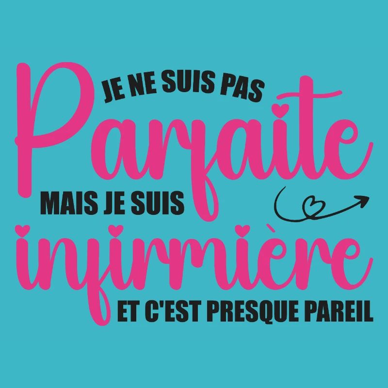 Je ne suis pas parfaite, je suis infirmière