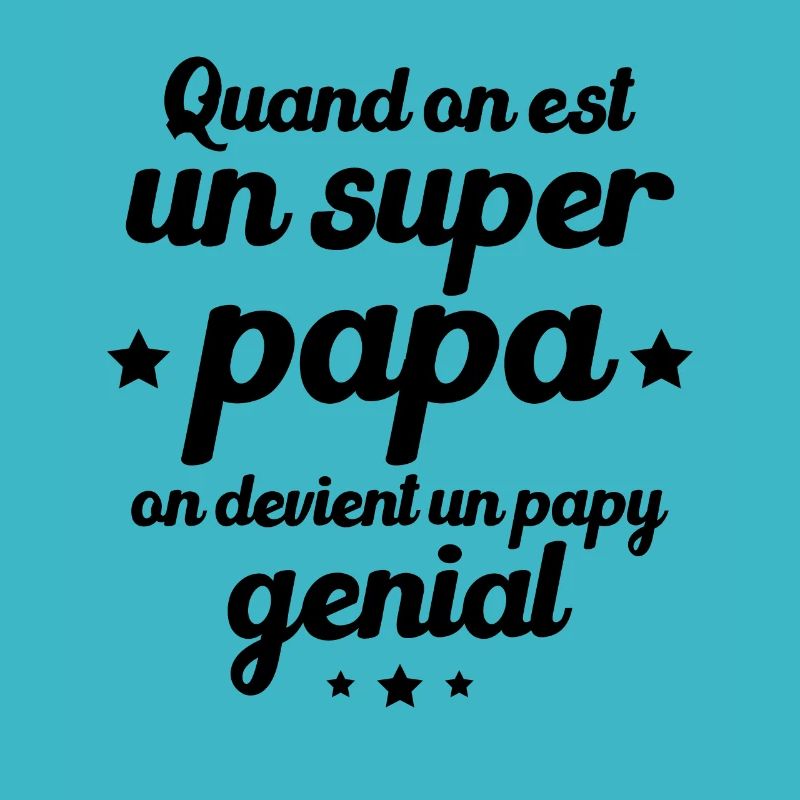 Quand On Est Super Papa On Devient Papy Génial