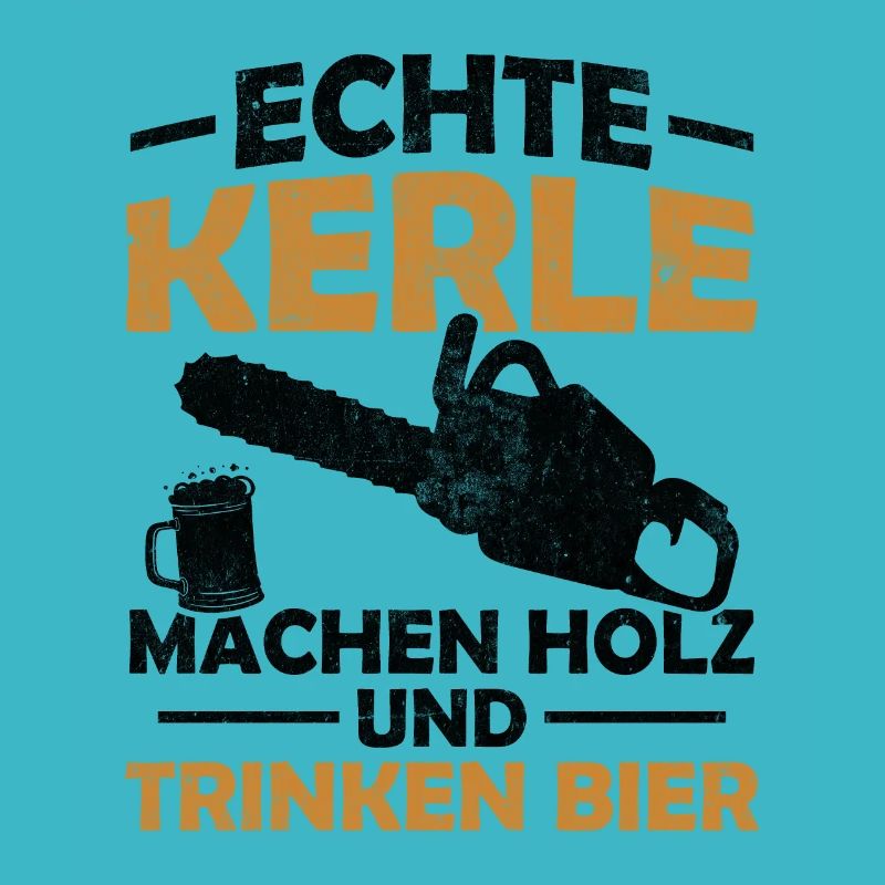 Echte kerle machen holz und trinken bier