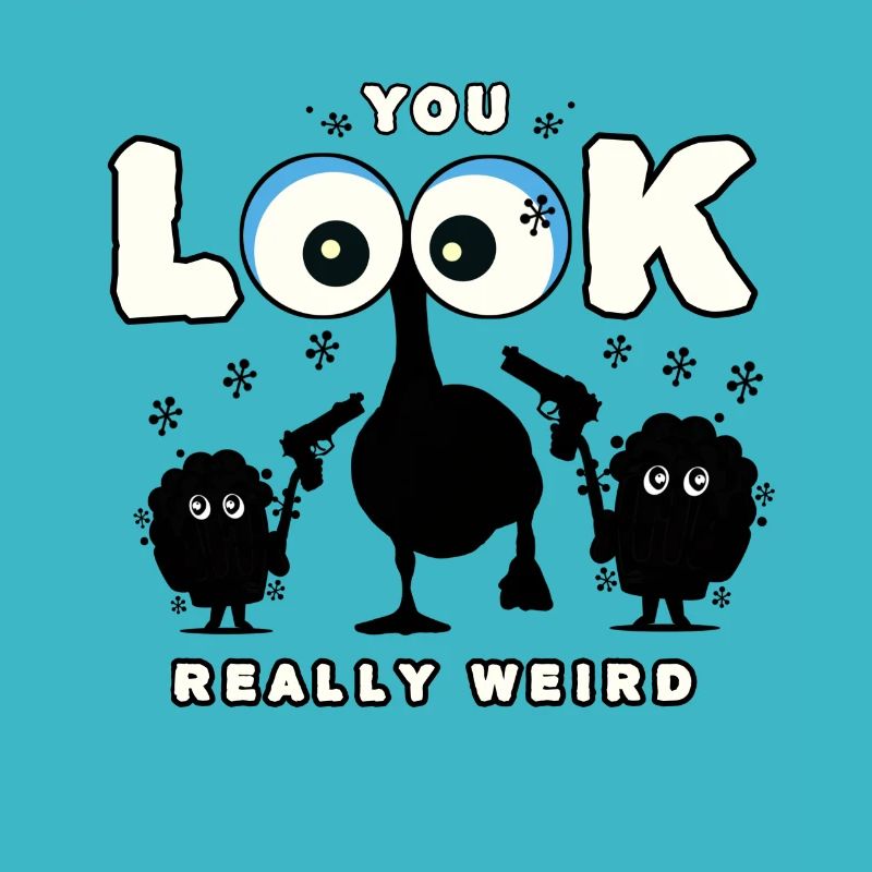 You look weird - Funny