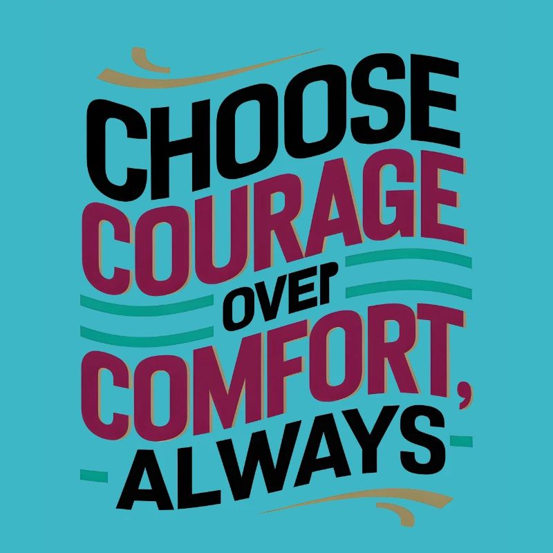 Courage Over Comfort: Inspirational Digital Art