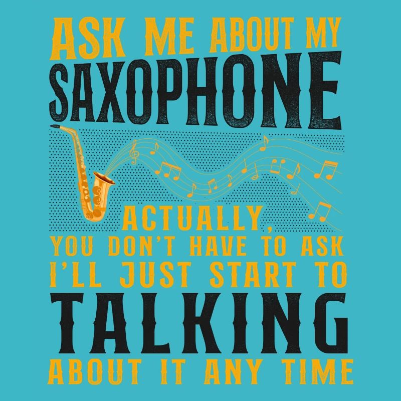 Saxophone Ask Me About My