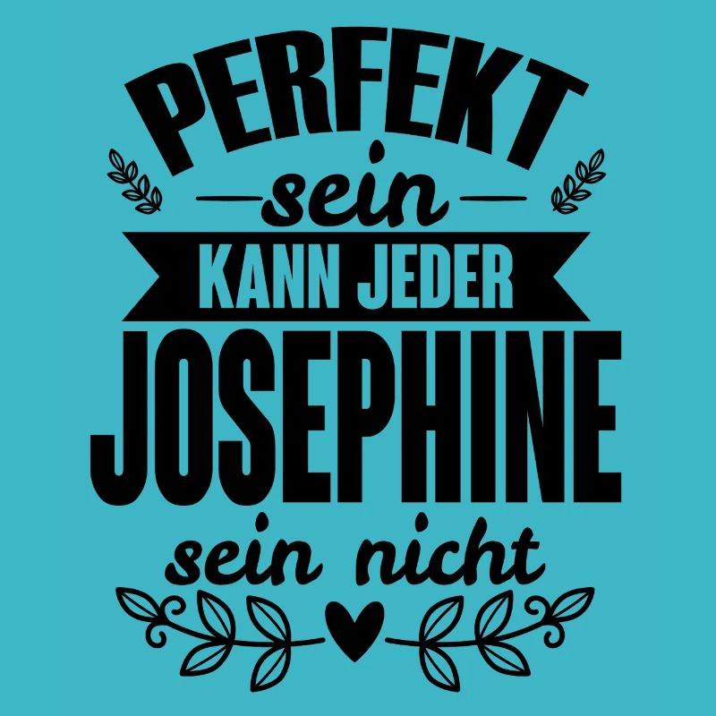 Josephine -Perfekt Sein Kann Jeder Josephine Nicht