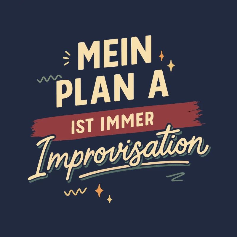 Mon plan A est toujours l'improvisation