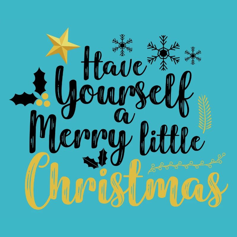 HAVE YOURSELF A MERRY LITTLE CHRISTMAS