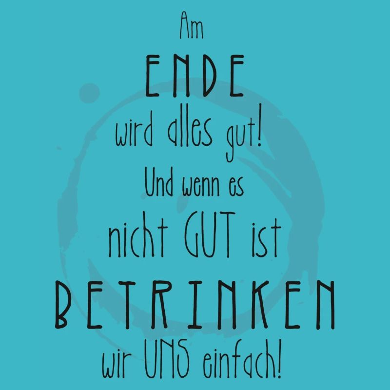Am Ende wird alles gut! Spruch T-Shirt
