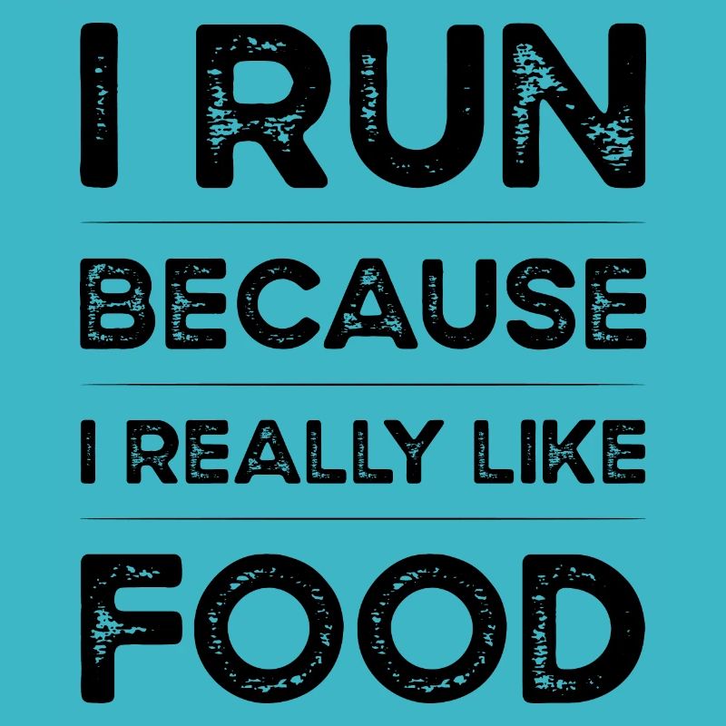 I run because I really like Food