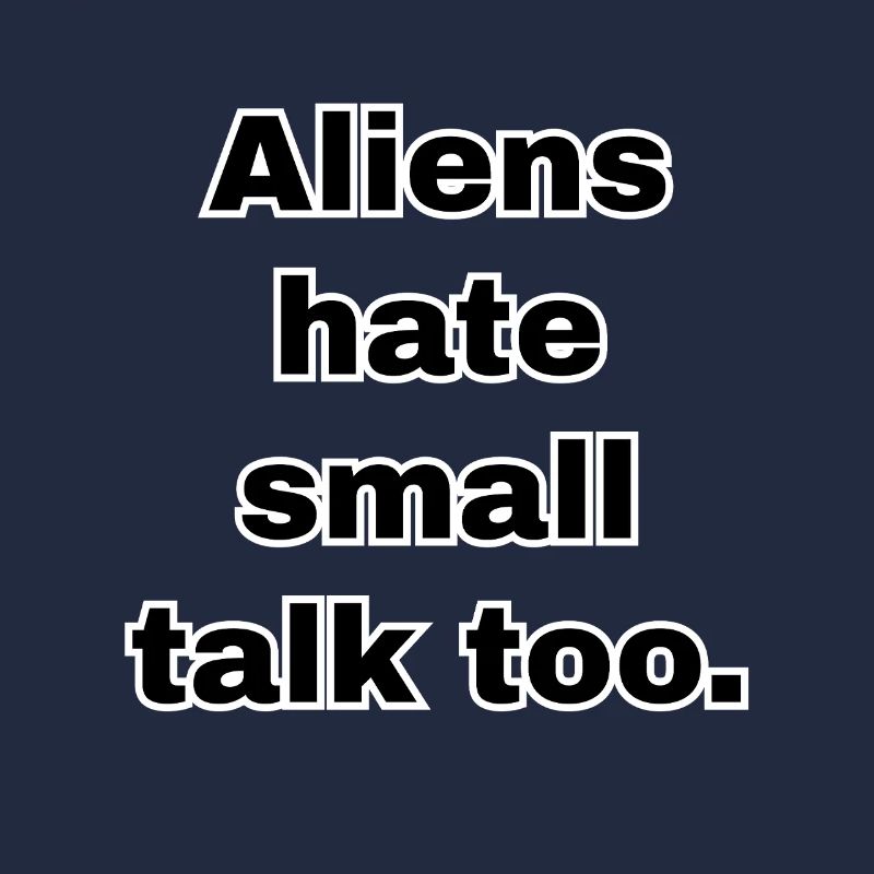 Aliens Hate Small Talk