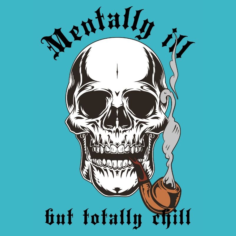 Mentally Ill But Totally Chill – Skull Pipe