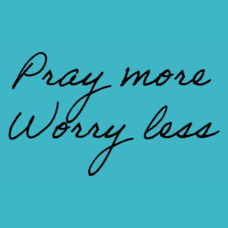 Pray More Worry Less