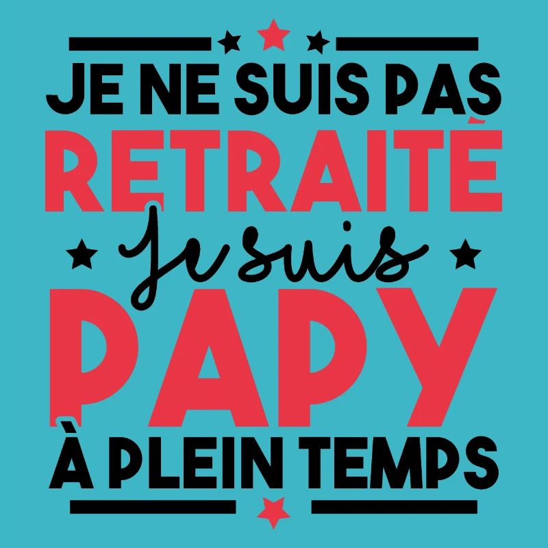 Je ne suis pas retraité je suis papy à plein temps