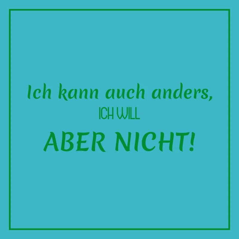 witzige sprüche - ich kann auch anders