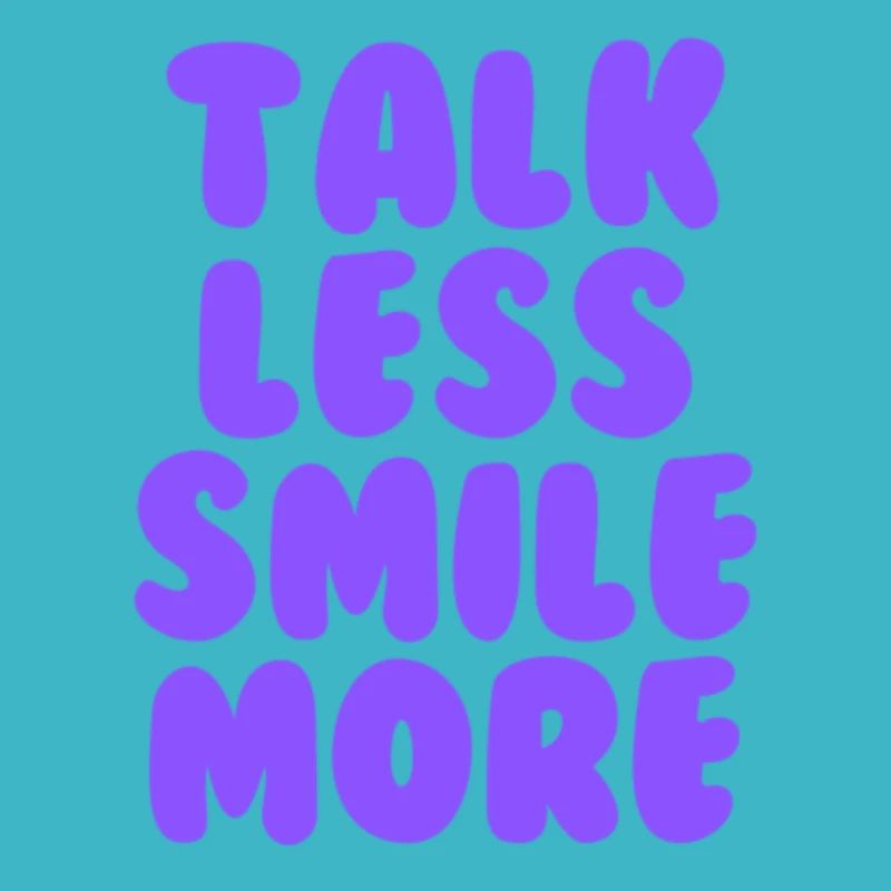 Talk less smile more purple