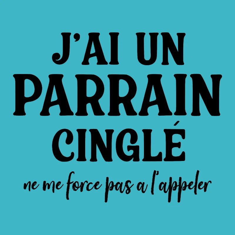 j'ai un parrain cinglé ne me force pas a l'appler