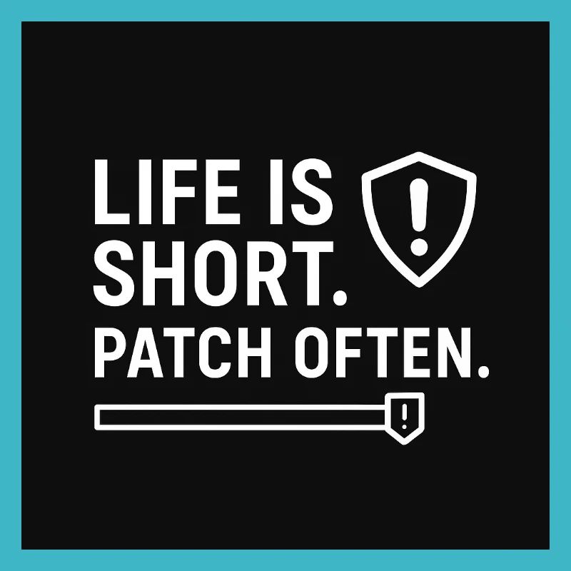 Life Is Short. Patch Often – Funny IT Security Shi