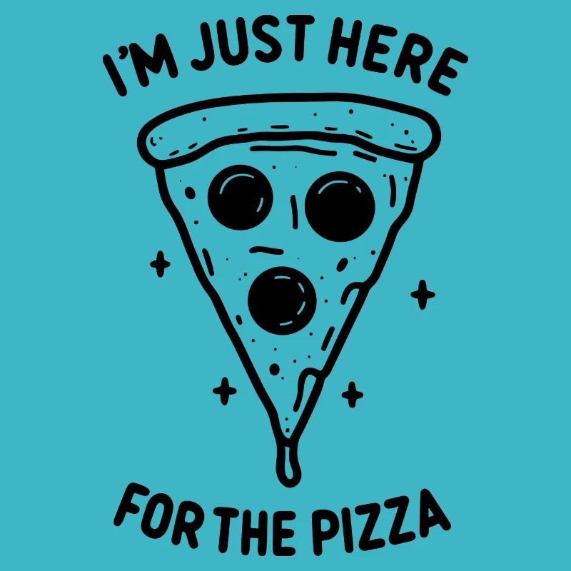 Ich bin nur wegen der Pizza hier