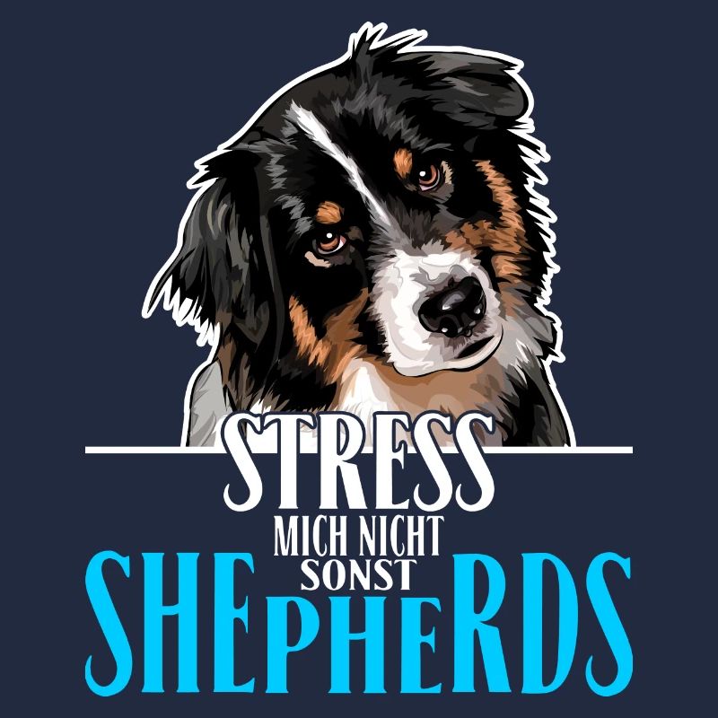AUSTRALIAN SHEPHERD stress not me