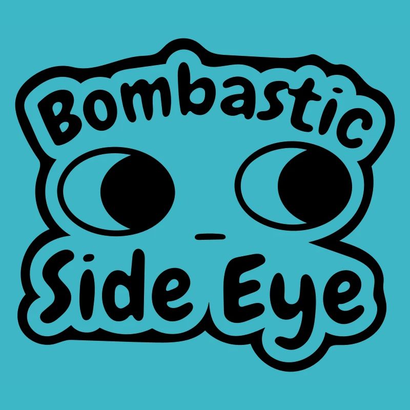 bombastic side eye