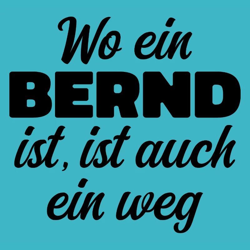 Where there is a Bernd, there is a way / birthday, name
