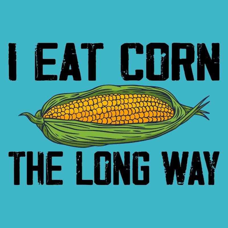 I Eat Corn The Long Way Inappropriate Embarrassing