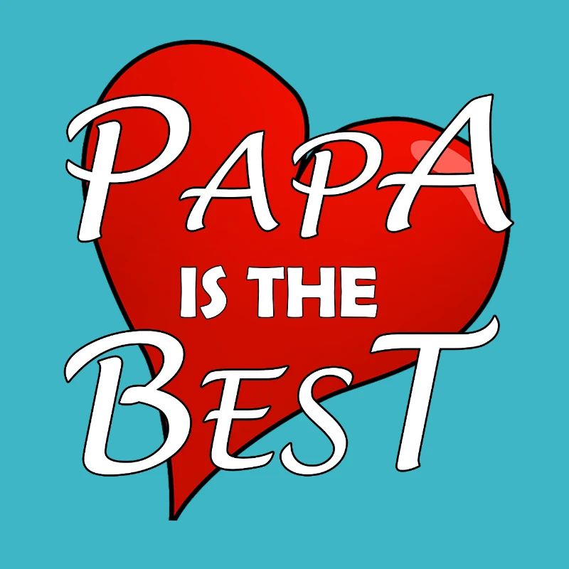 PAPA IS THE BEST
