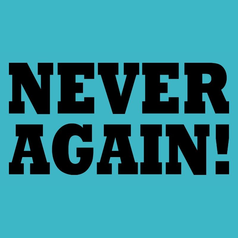 Never again