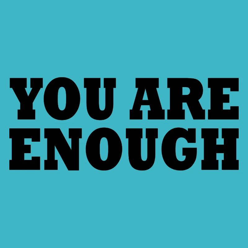 You are enough