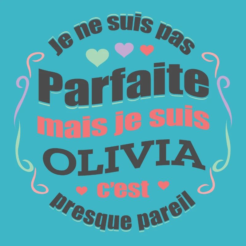 OLIVIA PARFAITE - PRENOM OLIVIA