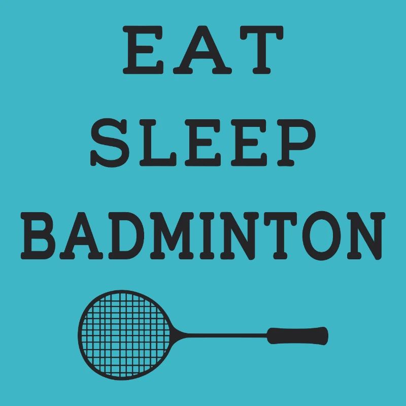 Eat Sleep Badminton - Racket