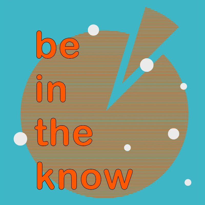 Be in the know
